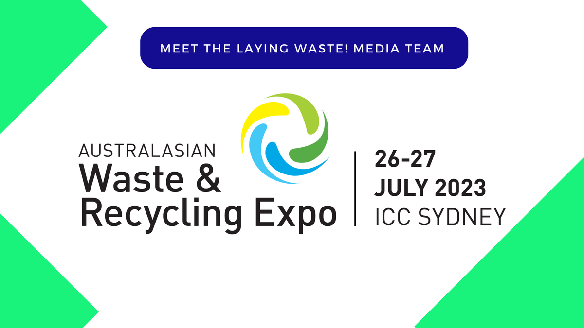 Meet Laying Waste! Media At The Australasian Waste And Recycling Expo ...